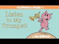 Listen To My Trumpet By Mo Willems An Elephant Piggie Read Aloud