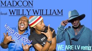 Madcon feat Willy William - keep my cool (We Are I.V remix)
