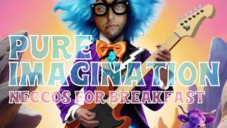 Neccos For Breakfast - Pure Imagination (Demo) #willywonka