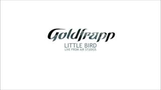 Goldfrapp - Little Bird (Live from Air Studios) [Audio]