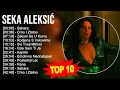 S E K A A L E K S I ć 2023 MIX TOP 10 BEST SONGS