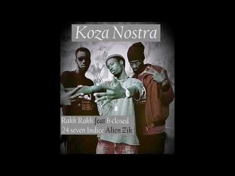 Koza Nostra _ Rakk Rakk feat B Closed _ 24 seven_ indice Alien zik _ Prod by thug life (Rip)
