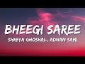 Bheegi Saree Lyrics Param Sundari Sachin Jigar Shreya Ghoshal Adnan Sami