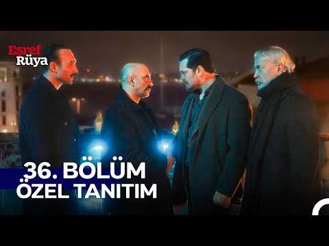 Eşref Rüya 36. Bölüm Özel Tanıtımı - Ön İzleme Detayları Fragmani