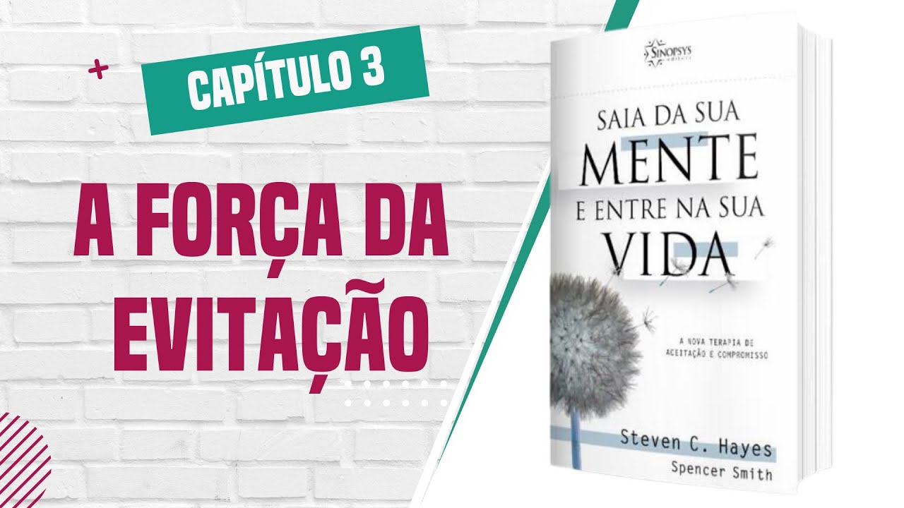 Saia da sua mente e entre na sua vida - Capítulo 3 A força da evitação