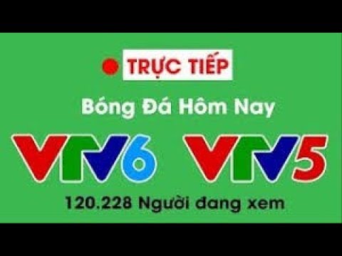 ? VTV6 TRỰC TIẾP bóng đá hôm nay VIỆT NAM | Việt nam đi vào lich sử