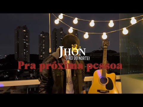 JHON REI - PRA PRÓXIMA PESSOA ( vídeo oficial)