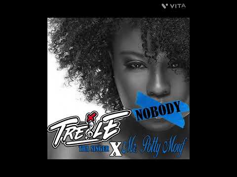 NOBODY TREBLE THA SINGER FT MR POTTY MOUF