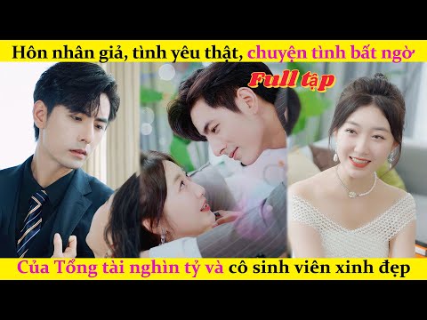 Hôn nhân giả, Tình yêu thật, Chuyện tình bất ngờ của Tổng Tài Nghìn Tỷ và cô Sinh Viên#chinesedrama