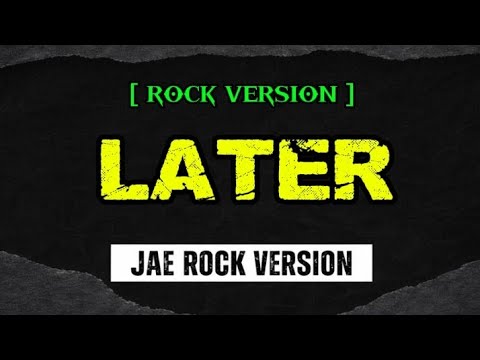 Later - Jae Rock Version (Rock Version)