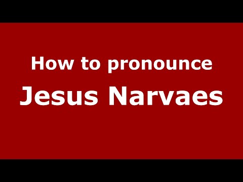 How to pronounce Jesus Narvaes (Mexico/Mexican Spanish) - PronounceNames.com