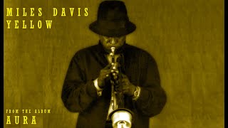 Miles Davis- Yellow [from Aura]
