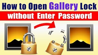 How to Open Gallery Lock without enter Password