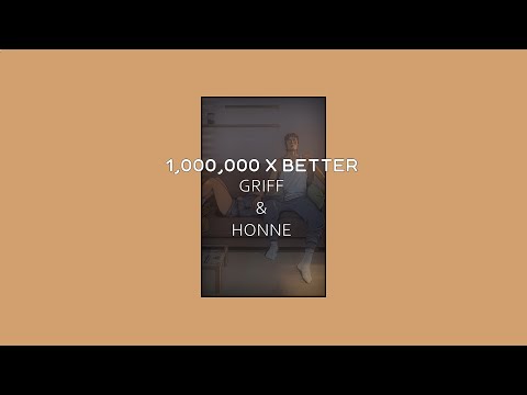 Griff & HONNE - 1,000,000 x Better (Lyrics)