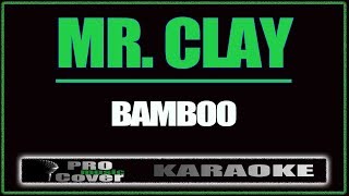 Mr  Clay - BAMBOO (KARAOKE)