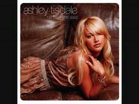 He Said, She Said  -   Ashley Tisdale.