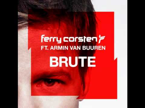 Ferry Corsten feat. Armin van Buuren - Brute (Full version!)