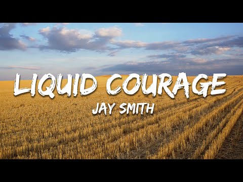 Jay Smith - Liquid Courage (Lyrics)
