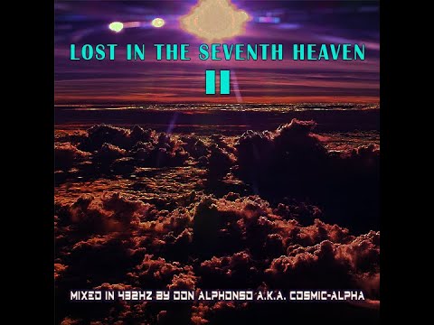 LOST IN THE SEVENTH HEAVEN II 432Hz DEEP PROGRESSIVE TRANCE - :๔๏ภ คɭקђ๏ภร๏: a.k.a C0SM1C-4LPH4