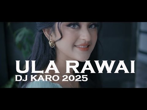 DJ KARO ULA RAWAI - LAGU KARO TERBARU 2025
