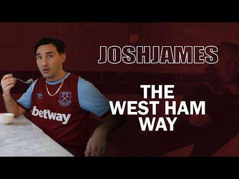 The West Ham Way - JOSH JAMES