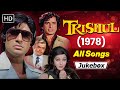 Trishul 1978 All Song Jukebox Kishore Kumar Lata Mangeshkar 70s Retro Superhits Song
