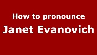 How to pronounce Janet Evanovich