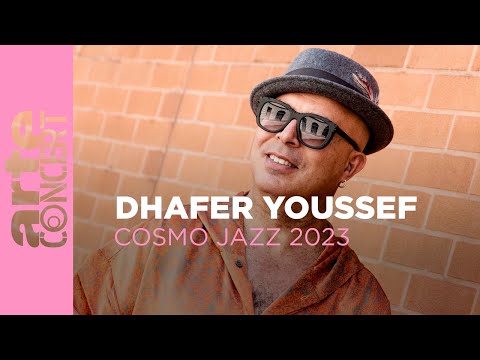 Dhafer Youssef - Cosmo Jazz 2023  - ARTE Concert