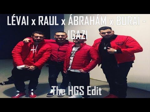 LÉVAI x RAUL x ÁBRAHÁM x BURAI - IGAZI(THEHGS EDIT)