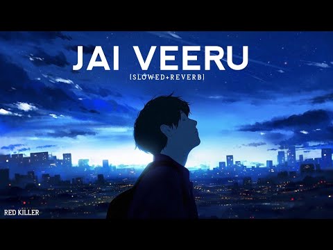 JAI VEERU (slowed+reverb) #trending RED KILLER