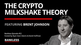 52 - The Crypto Milkshake Theory | Brent Johnson