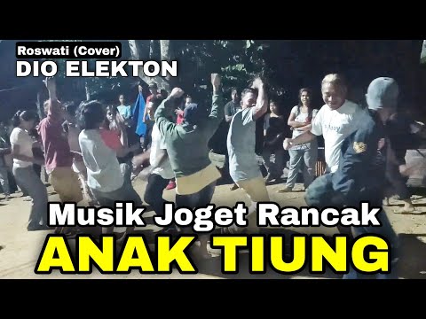 ANAK TIUNG || MUSIK JOGET PALING RANCAK - ROSWATI (DIO ELEKTON) NEW VERSI 2021
