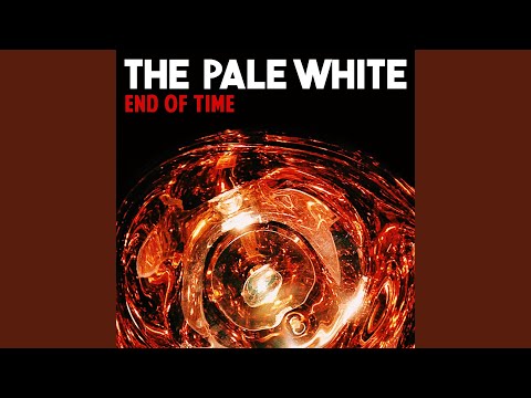 End Of Time - The Pale White