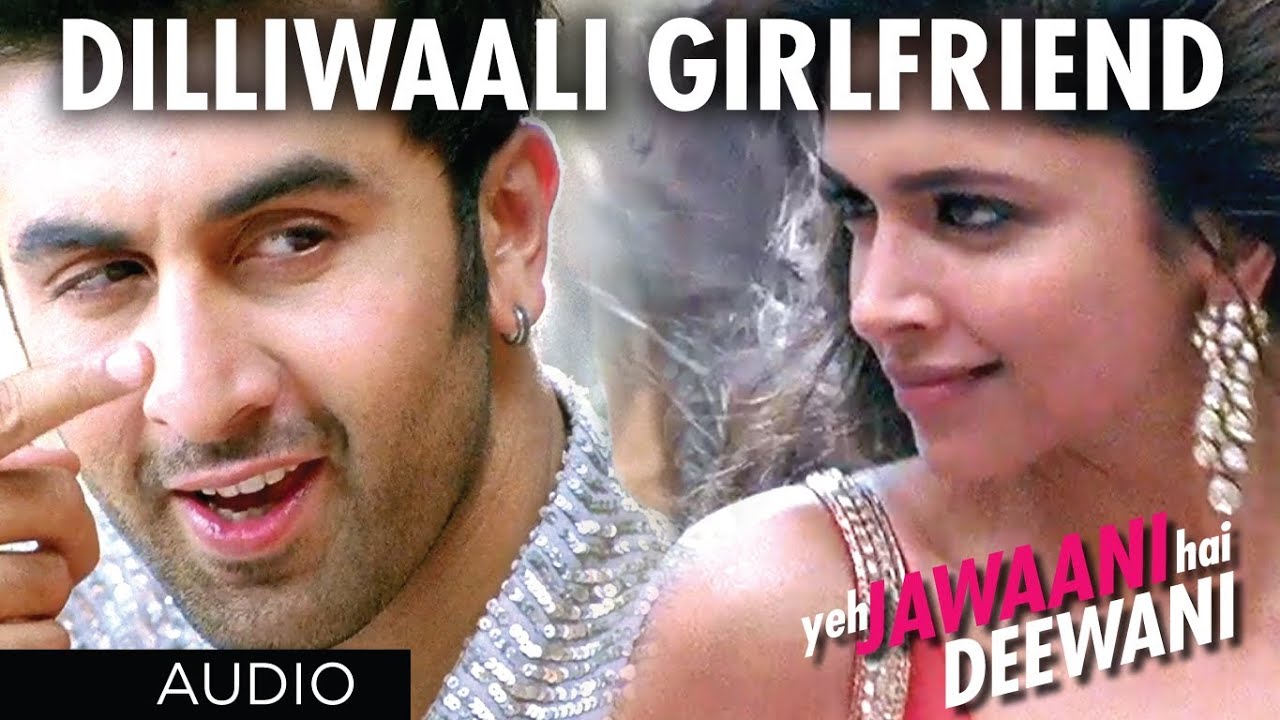 Dilliwali Girlfriend Lyrics  | Yeh Jawaani Hai Deewani | Deepika Padukone, Ranbir Kapoor | Arijit Singh, Sunidhi Chauhan | Pritam Chakraborty