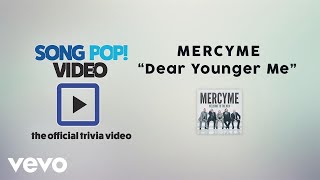 MercyMe - Dear Younger Me (Official Trivia Video)