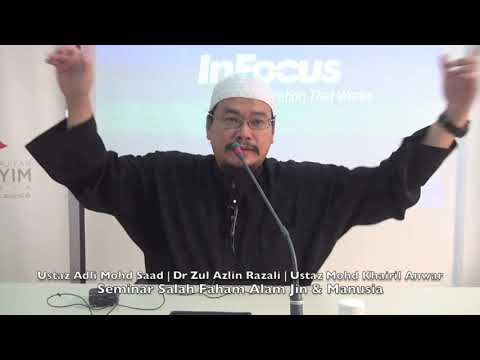 20190302 Us Adli Saad | Dr Zul Azlin Razali | Us Khairil Anwar : Salah Faham Alam Jin & Manusia