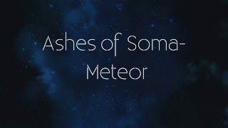 Ashes of Soma- Meteor (Lyrics)