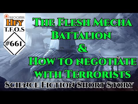 r/HFY TFOS# 661 - The Flesh Mecha Battalion & How to negotiate with Terrorists (Reddit Sci-Fi)