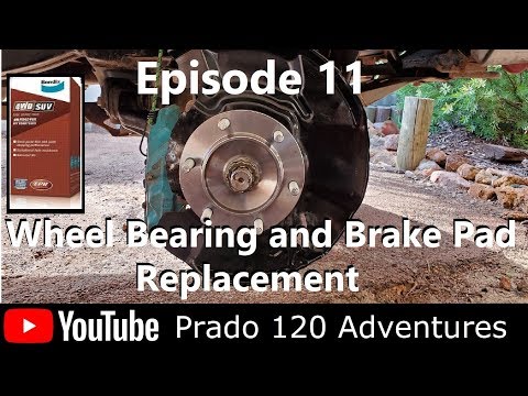Prado 120 Adventures Ep11: Wheel Bearing and Brake Pad Replacement