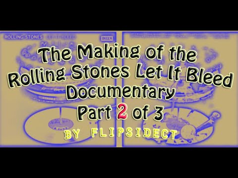 The Making of the Rolling Stones Let It Bleed: Documentary Part 2 of 3.