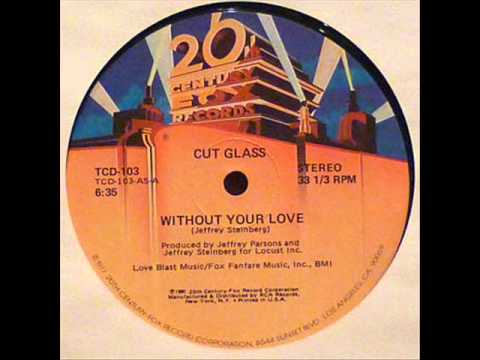 Cut Glass  -  Without Your Love  1980