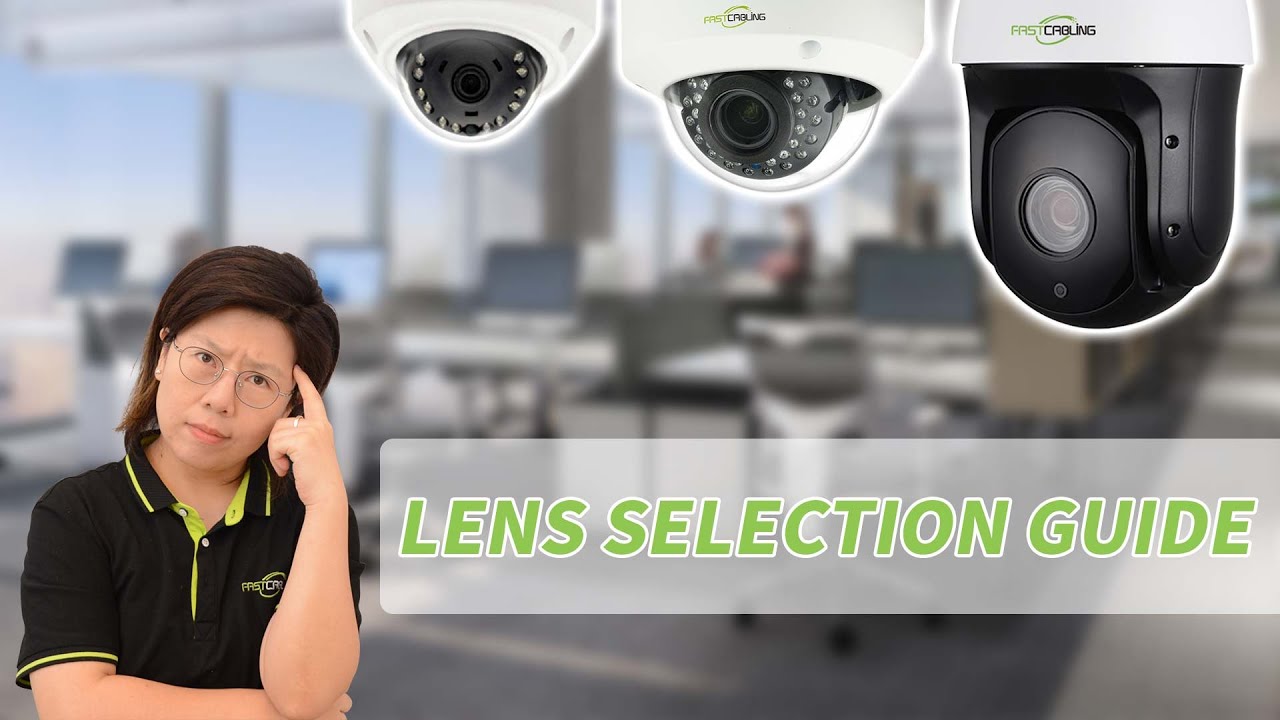 The Ultimate Lens Selection Guide for IP Security Cameras