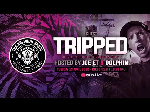 TRIPPED, DOLPHIN, JOE ET | The Oblivion Show EP024 - Hardcore Livestream