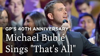 Michael Buble &quot;That&#39;s All&quot; | 40th Anniversary | Great Performances on PBS