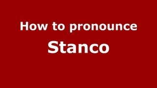 How to pronounce Stanco