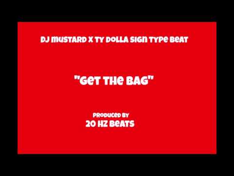 DJ  Mustard type x Ty Dolla $ign type beat  "Get The Bag" (20 Hz Beats)