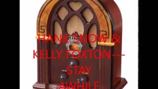HANK SNOW &amp; KELLY FOXTON   STAY AWHILE