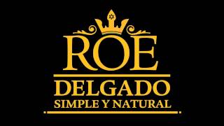 Roe Delgado   4   Nostalgia - Simple y natural. 2011