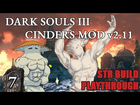 Dark Souls 3 Cinders Mod 2.11 Strength Build Playthrough - NPC Intruders Are Beefed Up [Part 7]