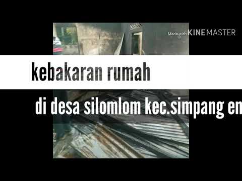 Kebakaran rumah didesa silomlom kec simpang empat